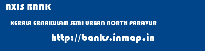AXIS BANK  KERALA ERNAKULAM SEMI URBAN NORTH PARAVUR  banks information 